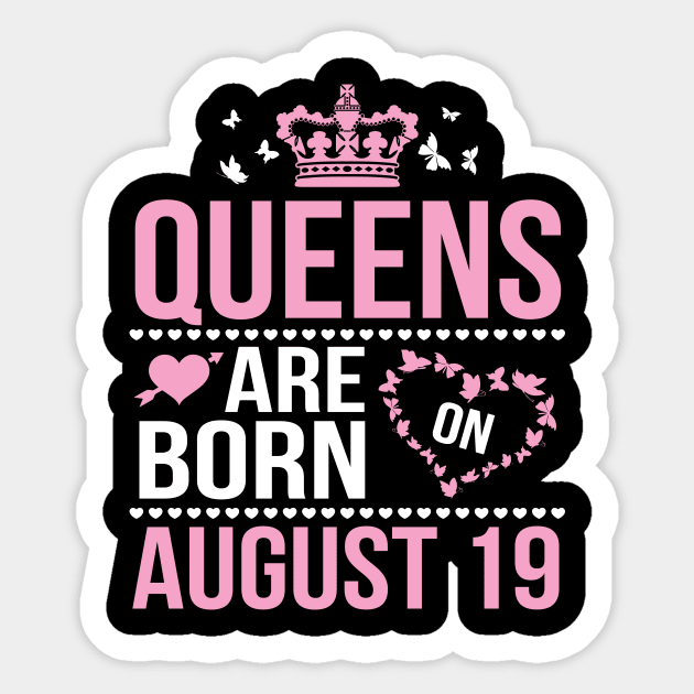 Queens Are Born On August 19 Happy Birthday To Me You Nana Mommy Aunt Sister Wife Daughter Niece Sticker by DainaMotteut